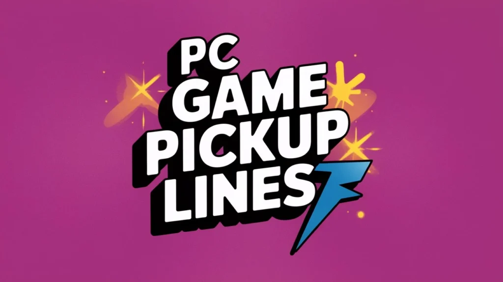PC Game Pickup Lines