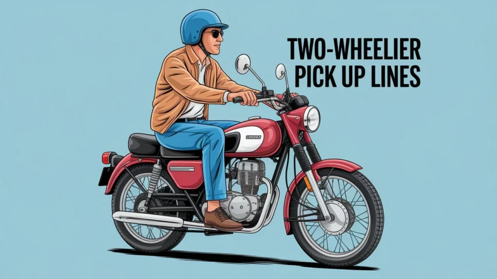 Two-Wheeler Pick Up Lines