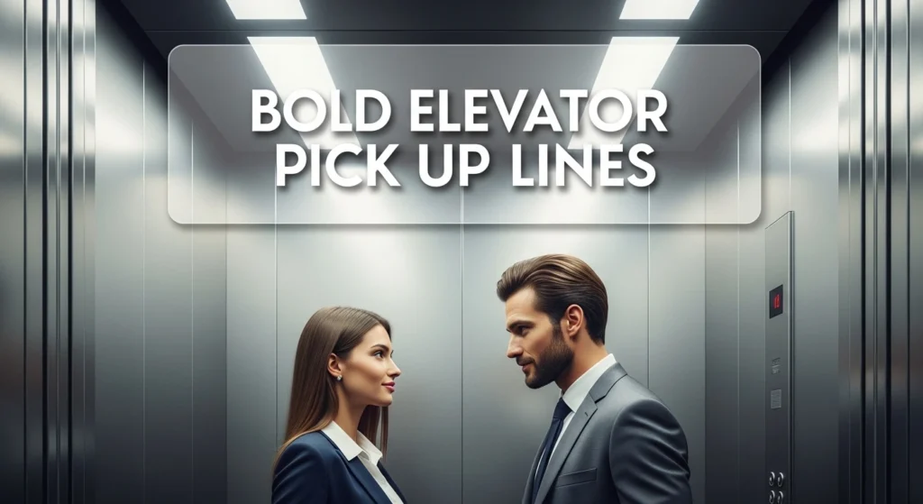 Bold Elevator Pick Up Lines