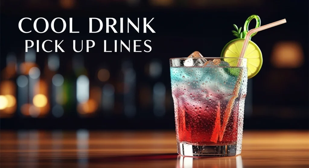 Cool Drink Pick Up Lines