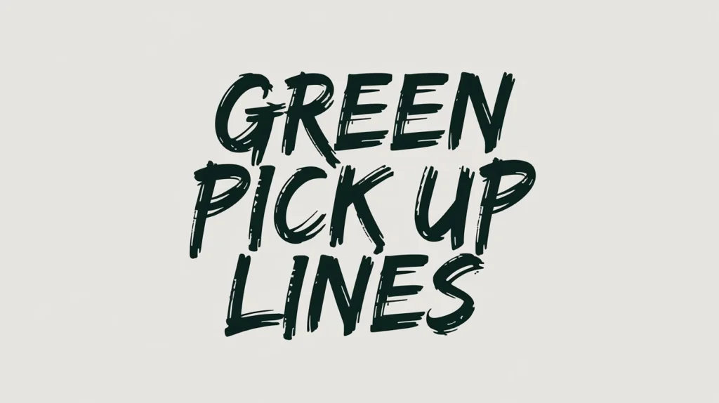 Green Pick Up Lines