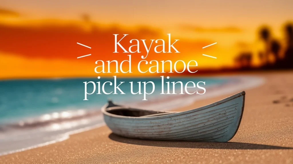 Kayak And Canoe Pick Up Lines