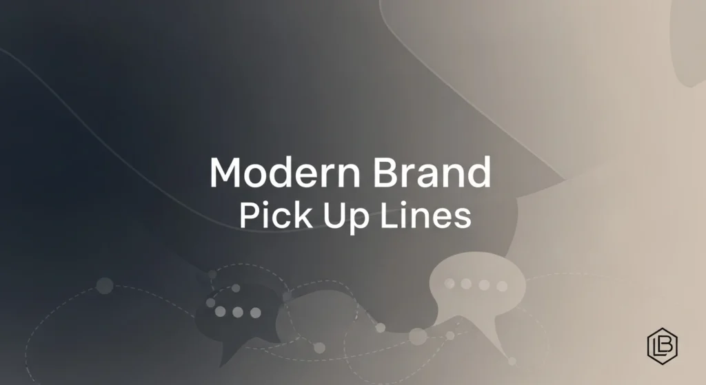 Modern Brand Pick Up Lines
