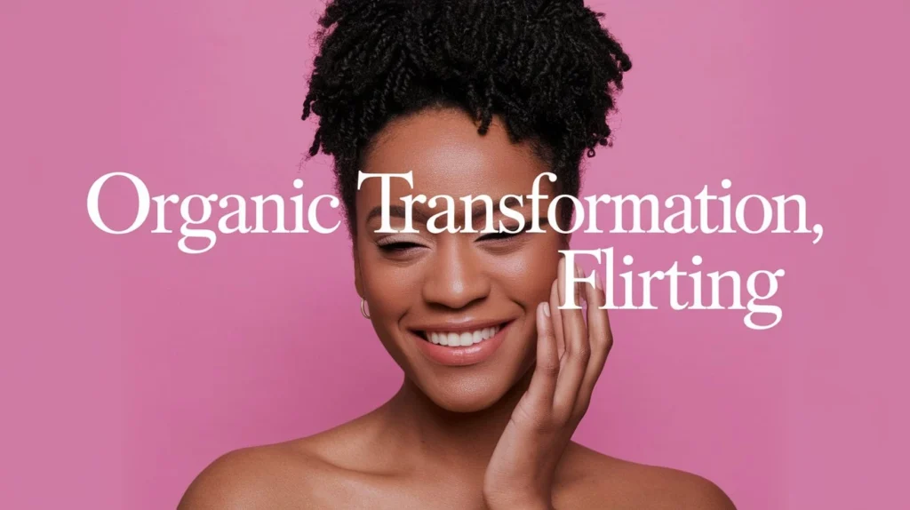 Organic Transformation Flirting