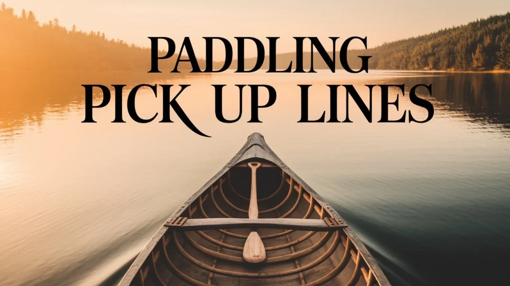 Paddling Pick Up Lines