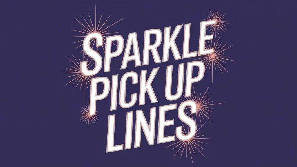 Sparkle Pick Up Lines