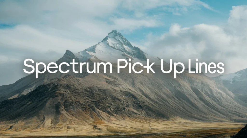 Spectrum Pick Up Lines