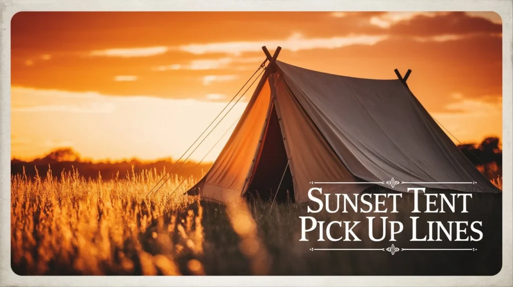 Sunset Tent Pick Up Lines