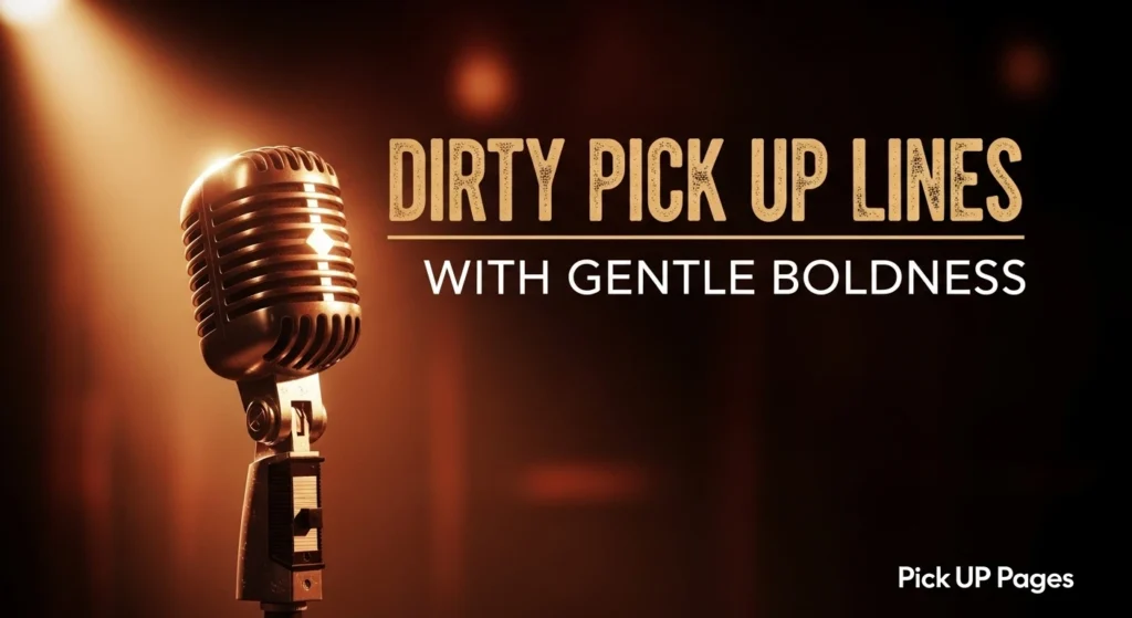 Dirty Pick Up Lines With Gentle Boldness