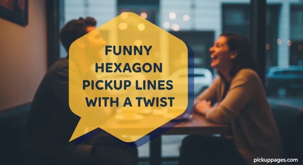Funny Hexagon Pickup Lines With A Twist