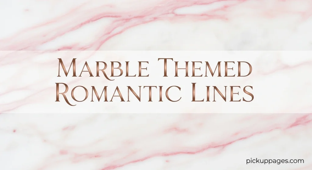 Marble Themed Romantic Lines