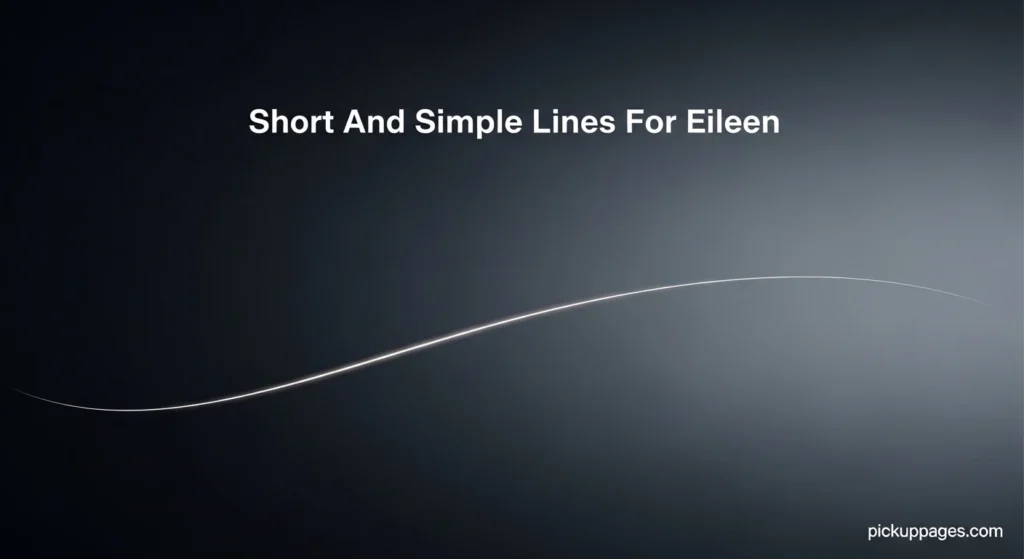 Short And Simple Lines For Eileen