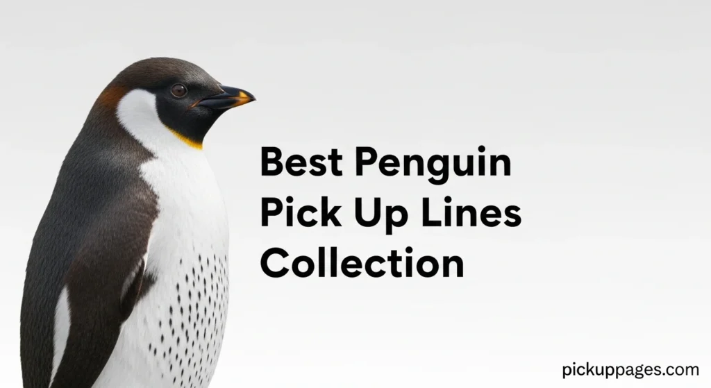 Best Penguin Pick Up Lines Collection