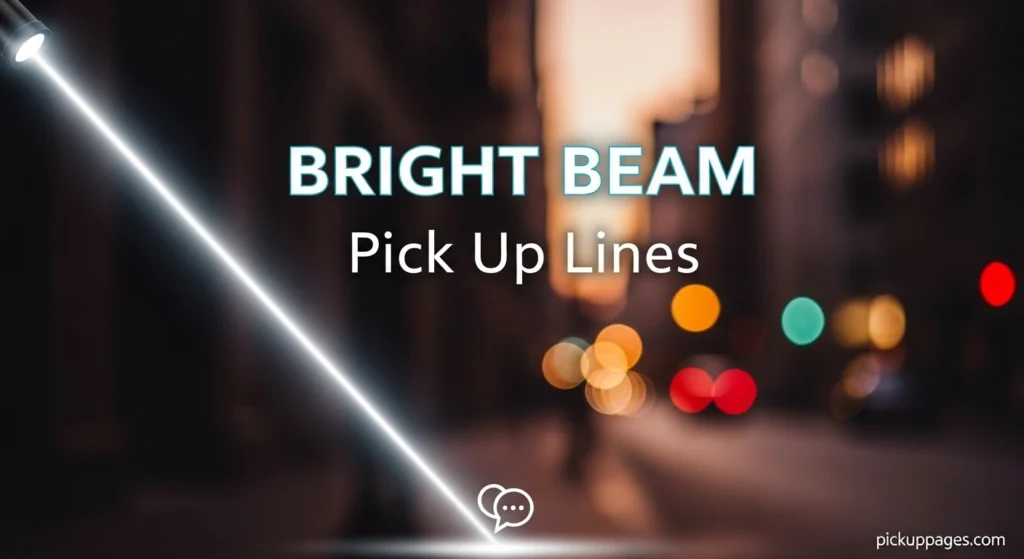 Bright Beam Pick Up Lines