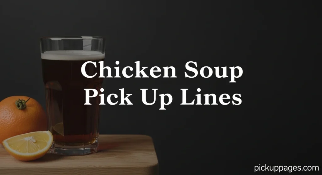 Chicken Soup Pick Up Lines