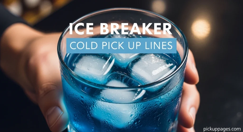 Ice Breaker Cold Pick Up Lines