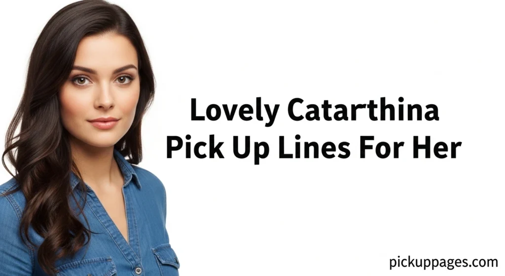 Lovely Catarrhina Pick Up Lines For Her