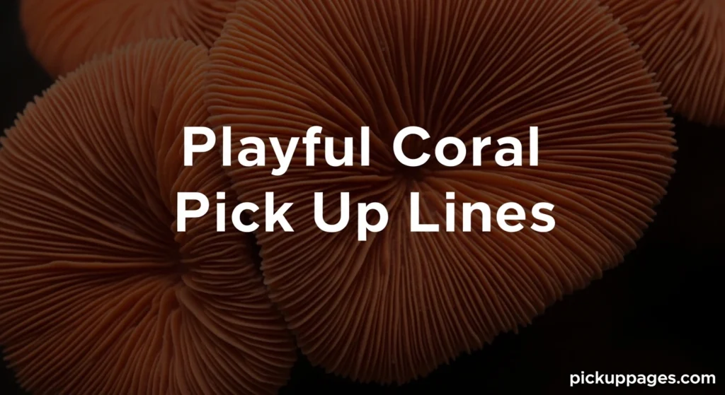 Playful Coral Pick Up Lines