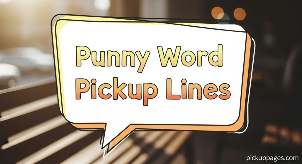 Punny Word Pickup Lines