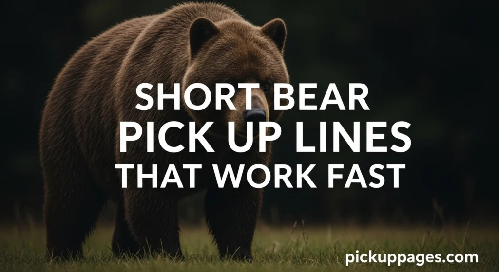 Short Bear Pick Up Lines That Work Fast