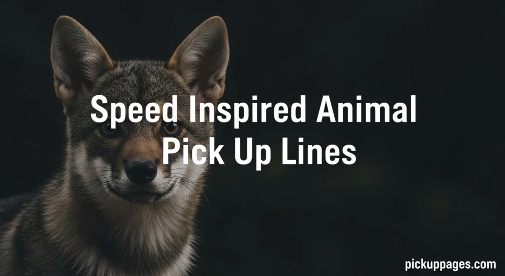 Speed Inspired Animal Pick Up Lines