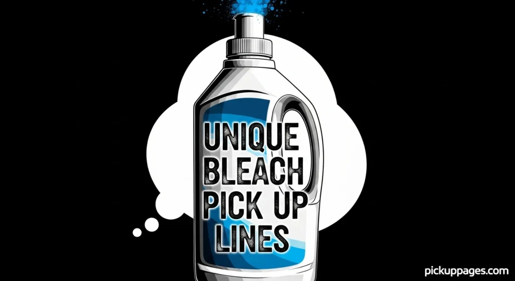Unique Bleach Pick Up Lines