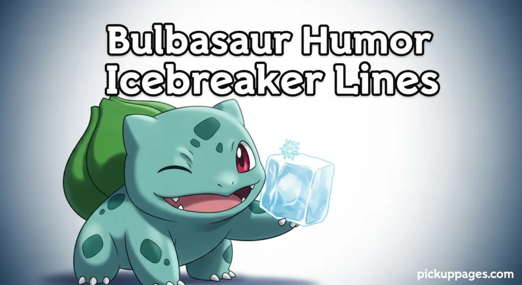 Bulbasaur Humor Icebreaker Lines