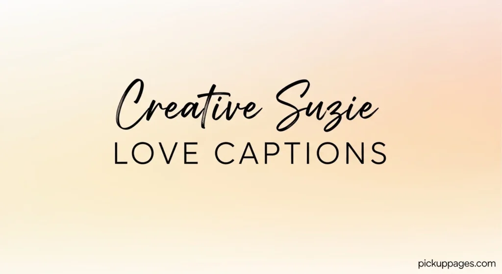 Creative Suzie Love Captions