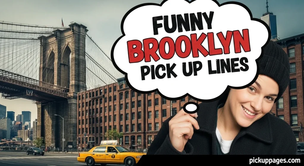 Funny Brooklyn Pick Up Lines