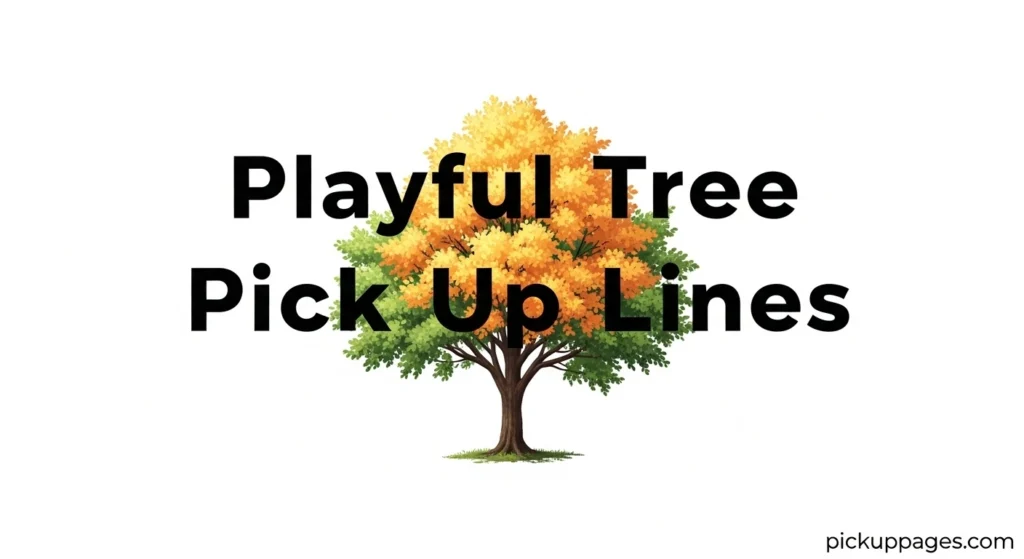 Playful Tree Pick Up Lines