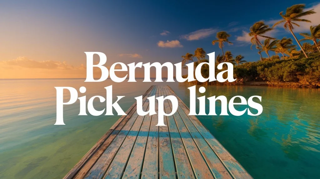 Bermuda Pick Up Lines
