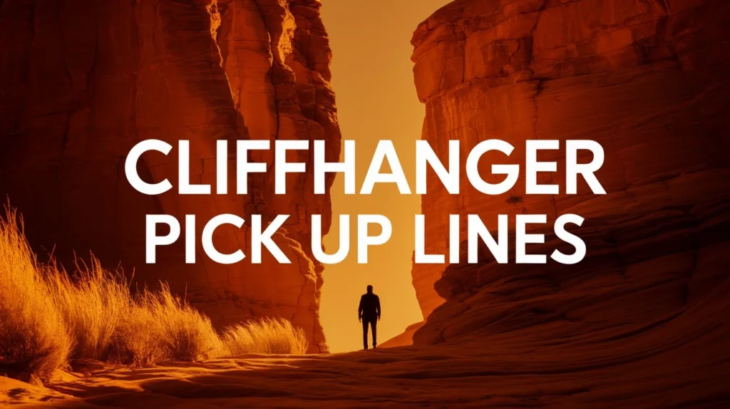 Cliffhanger Pick Up Lines