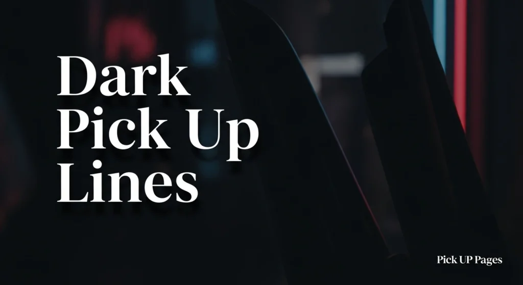 Dark Pick Up Lines