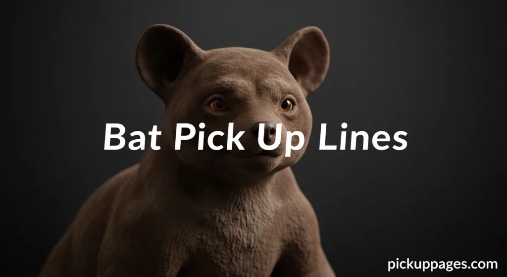 Bat Pick Up Lines