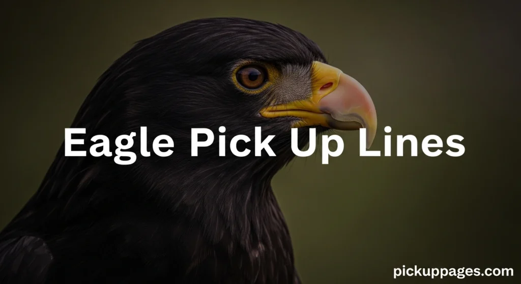 Eagle Pick Up Lines