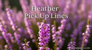 Heather Pick Up Lines