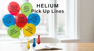 Helium Pick Up Lines