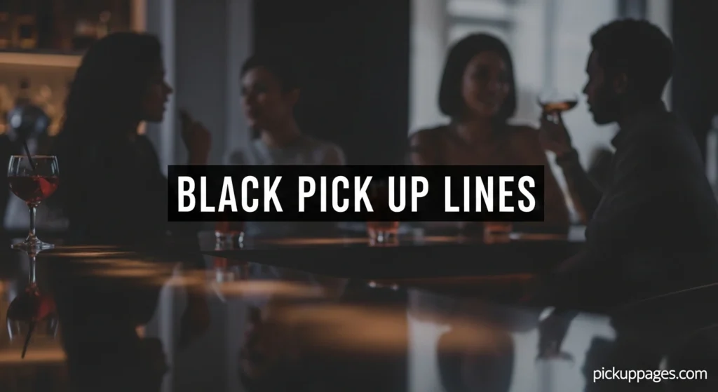 Black Pick Up Lines