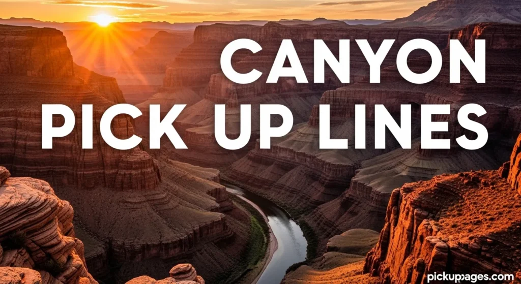 Canyon Pick Up Lines