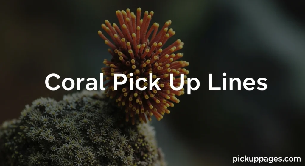 Coral Pick Up Lines