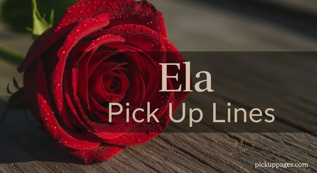 Ela Pick Up Lines