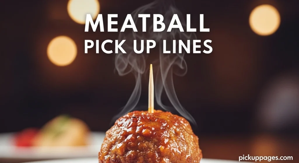 Meatball Pick Up Lines