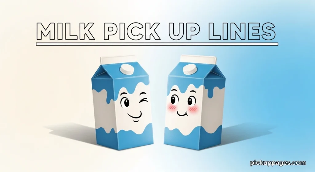 Milk Pick Up Lines