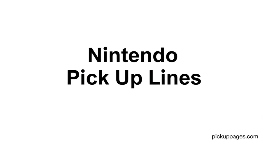 Nintendo Pick Up Lines