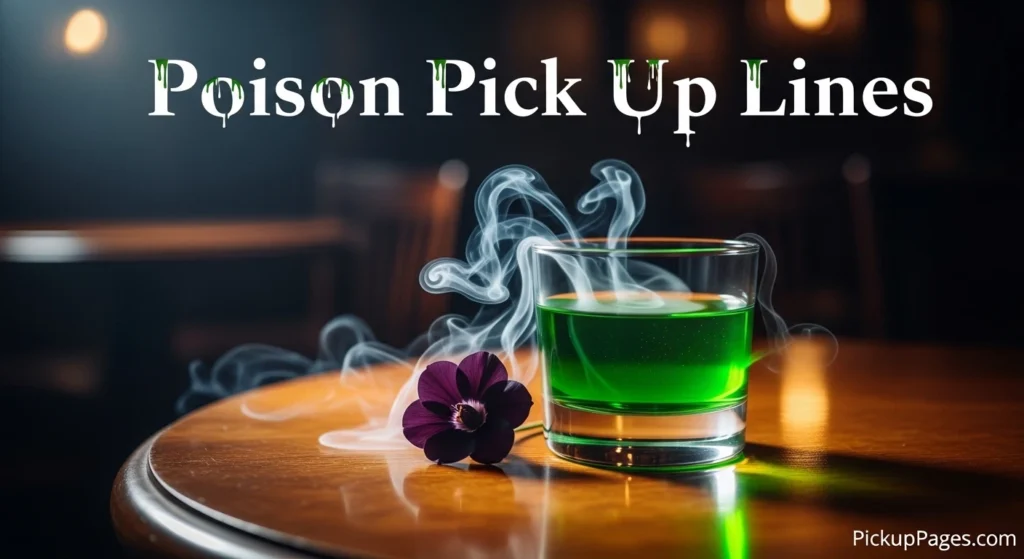 Poison Pick Up Lines
