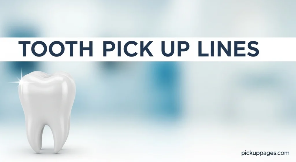 Tooth Pick Up Lines
