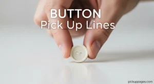 Button Pick Up Lines